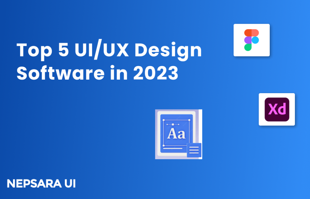 Top 5 UI/UX Design Software in 2023